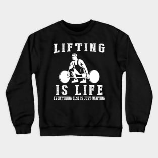 Lifting is Life: Where Waiting Turns into Strength! Crewneck Sweatshirt